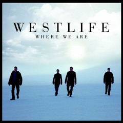 Westlife Album Where We Are ( trechos das musicas)