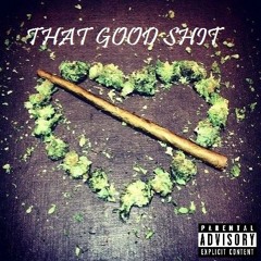That Good Shit (Prod. By Menthol_Productions)