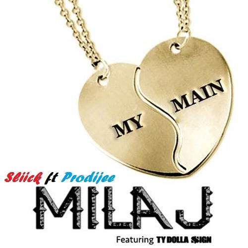 Mila J My Main - Sliick Ft Prodijee