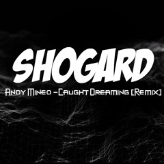 Andy Mineo - Caught Dreaming (Shogard Remix)*[Free DL Description]*