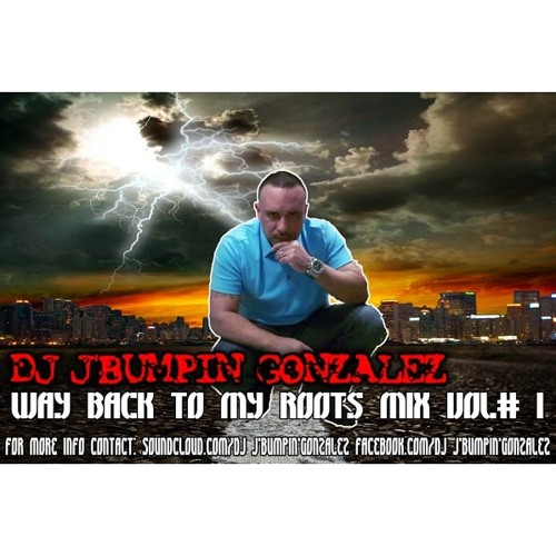 WAY BACK TO MY ROOTS MIX VOL.1 BY DJ J'BUMPIN'GONZALEZ