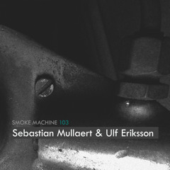 Smoke Machine Podcast 103 Sebastian Mullaert (aka Minilogue) & Ulf Eriksson