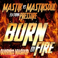 Mastik Vs. Mastiksoul - Burn Di Fire (Edm & Afro Mix) Gueriko Mashup