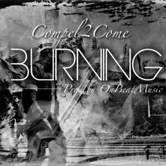Compel2Come Music - Burning (Prod. by OnBeatMusic)