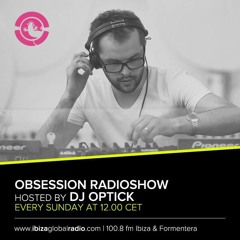 Dj Optick - Obsession - Ibiza Global Radio - 21.09.2014