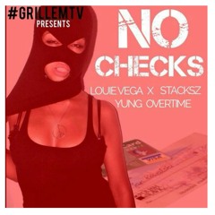 "No Checks"  Louie Vega x Stacksz x Yung Overtime