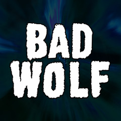 Bad Wolf (Free Download)