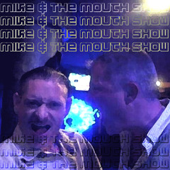 Mike & The Mouth Show - (Season 2 Ep 6)
