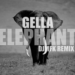 GELLA - ELEPHANT (DJ MFK REMIX) FREE DOWNLOAD