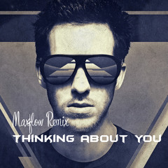 Calvin Harris - Thinking About You Ft. Ayah Marar (MaxFlow Remix)