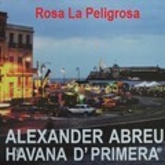 ROSA LA PELIGROSA     Alexander Abreu & Havana De Primera 2014