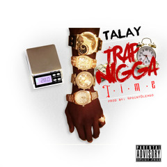 Talay - Trap Nigga Time - Prod By 4point0LehGo