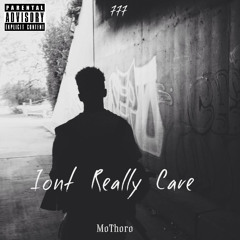 Iont Really Care (DOWNLOAD)