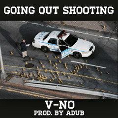 Going Out Shooting - V-No   Prod. By ADUB