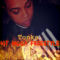 TONKA Hot Nigga Freestyle
