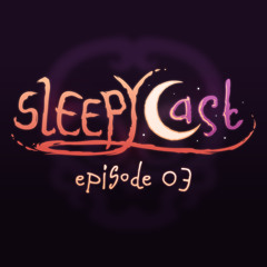 SleepyCast 03 - [Animals, Animation, and Other A-Words]
