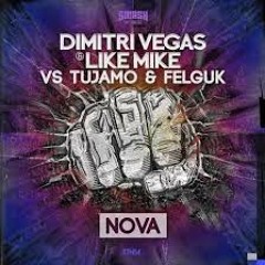 Dimitri Vegas & Like Mike, Tujamo & Felguk - Nova (FlippinDouble Remix)