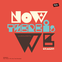 JAZZANOVA - NOW THERE'S WE ( BARCK & COMIXXX MIX )