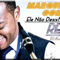 Marquinhos Gomes - Ele Não Desiste De Você (Remix 2015 Dj Alan Henrique)