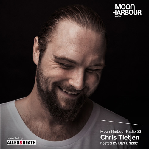 Moon Harbour Radio 53: ChrisTietjen, hosted by Dan Drastic