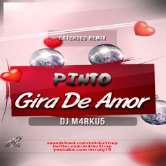 Pinto - Gira De Amor (DJ M4rku5 Extended Remix)