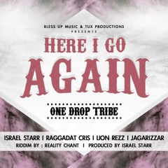 One Drop Tribe - Here I Go Again Feat. Israel Starr, Raggadat Cris, Lion Rezz, Jagarizzar MP3