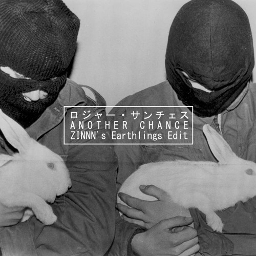 Roger Sanchez - Another Chance (ZINNN's Earthlings Edit)