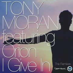 Tony Moran Ft. Orion - I Give In (Bryan Reyes Private Club Mix)