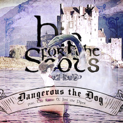 Dangerous the Dog - Hip to the Scots feat. The Ramo & Jimi the Piper + thks WIZ KHALIFA & J COLE