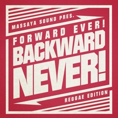 Massaya Sound presents: Forward Ever, Backward Never [Reggae Edition 2014]