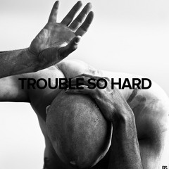 Roma Senishin - Trouble So Hard [Free Download]