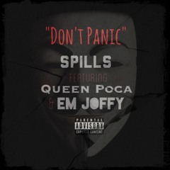 Dont Panic - Spills feat. Queen Poca & Em Joffy