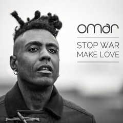 01 Omar - Stop War, Make Love [clip]
