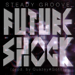 Steady Groove - Future Shock (prod. By Quazey#GotIt)