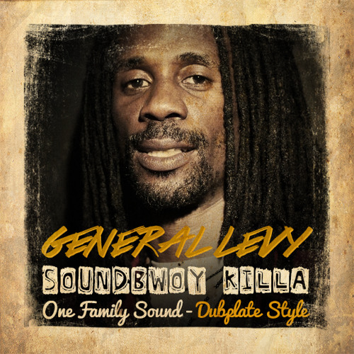 General Levy - Soundbwoy killa - Dubplate One Family Sound
