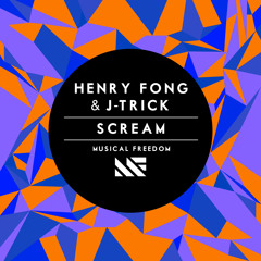 Henry Fong & J-Trick - Scream (Original Mix)[OUT NOW]