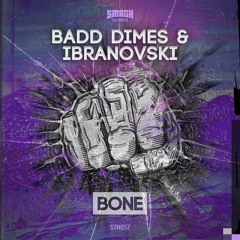 Badd Dimes & Ibranovski - Bone (Original Mix) [OUT NOW]