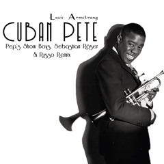 Louis Armstrong - Cuban Pete (Pep's Show Boys, Sebastian Röser & Russo Remix Radio Edit)