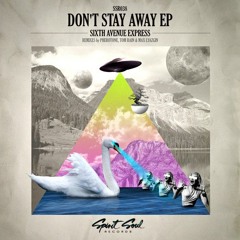 Sixth Avenue Express - Don't Stay Away (Tom Rain & Max Lyazgin Remix) [SSR038] Out Now!
