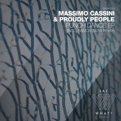 Massimo Cassini & Proudly People - Punch Dance (Ramon Tapia Dubba Dubb Remix) [Say What? Recordings]