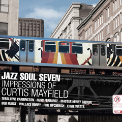 Jazz Soul Seven-Move On Up (Impressions of Curtis Mayfield 2012)