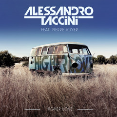 Alessandro Taccini Feat Pierre Soyer - Higher Love (Radio Mix)