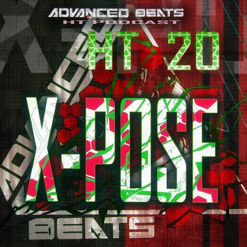 AdvancedBeats Podcast HT20 By X-Pose