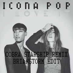 Icona Pop - I Love It (Brianstorm Club Edit) (Cobra Starship Remix)