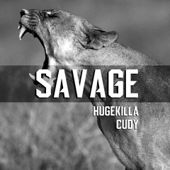 Hugekilla x Cudy - Savage [FREE DOWNLOAD]