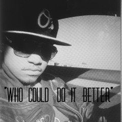 Who Could Do It Better(nobody)