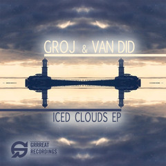 Groj & Van Did - A Few Iced Clouds [Grrreat Recordings]