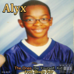 Alyx - The Ones (Be Yourself, Kid)