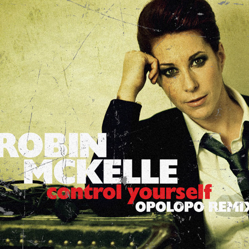 OUT NOW! Robin McKelle - Control Yourself (OPOLOPO Remix)