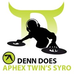 DENN DOES APHEX TWIN'S SYRO